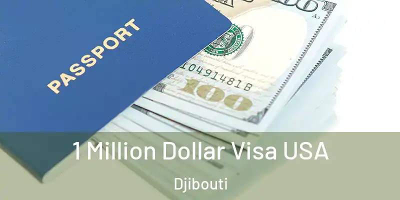  1 Million Dollar Visa USA Djibouti