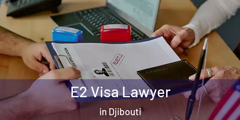  E2 Visa Lawyer in Djibouti