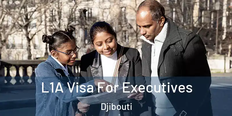  L1A Visa For Executives Djibouti