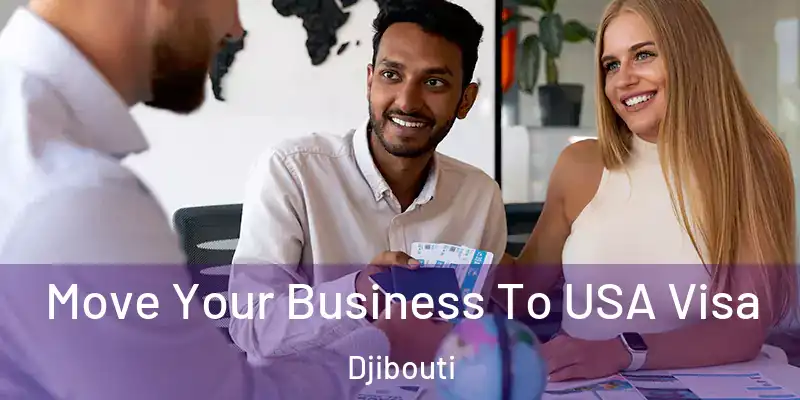  Move Your Business To USA Visa Djibouti