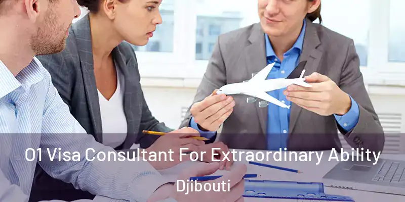  O1 Visa Consultant For Extraordinary Ability Djibouti