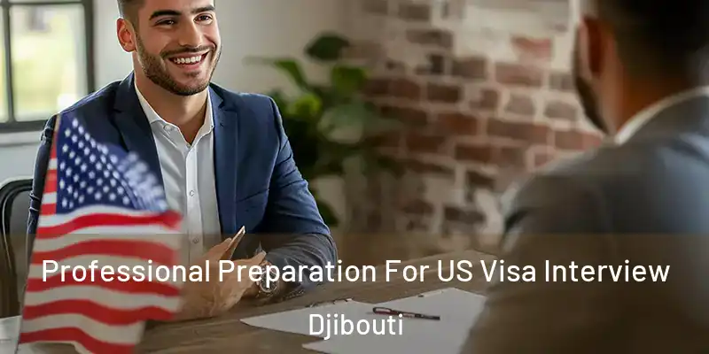  Professional Preparation For US Visa Interview Djibouti