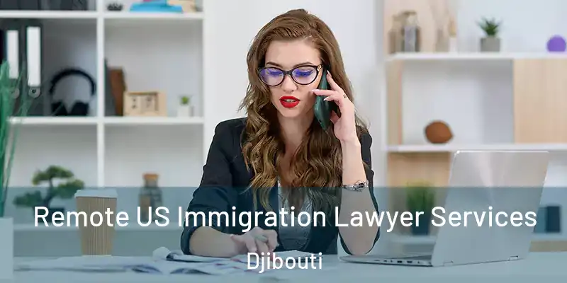  Remote US Immigration Lawyer Services Djibouti