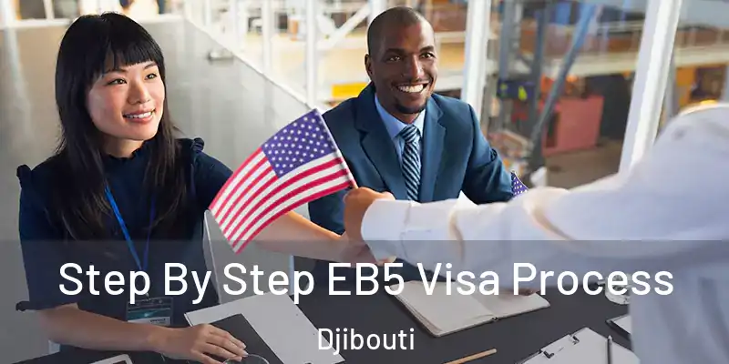  Step By Step EB5 Visa Process Djibouti