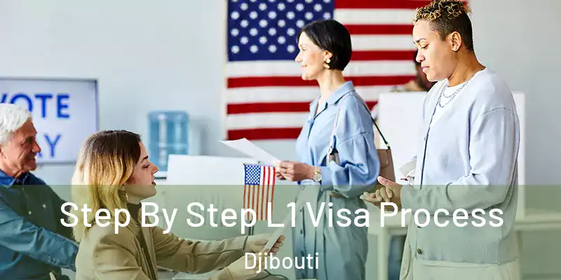  Step By Step L1 Visa Process Djibouti