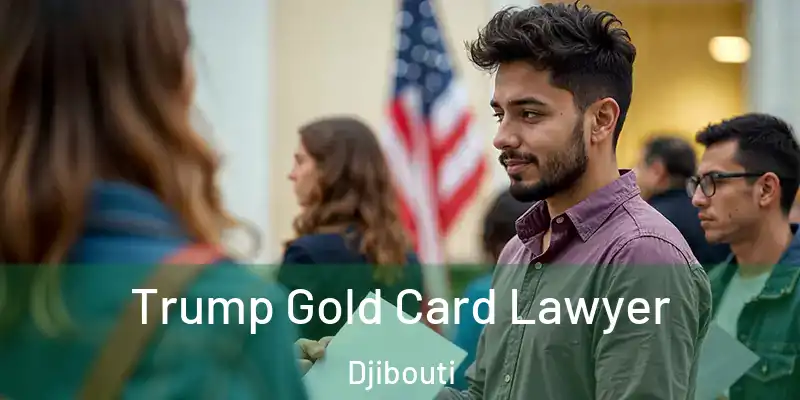  Trump Gold Card Lawyer Djibouti