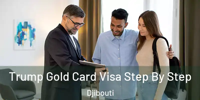  Trump Gold Card Visa Step By Step Djibouti