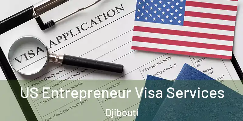  US Entrepreneur Visa Services Djibouti