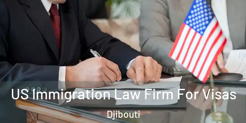  US Immigration Law Firm For Visas Djibouti