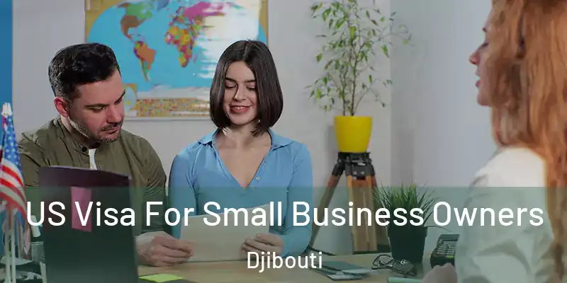  US Visa For Small Business Owners Djibouti