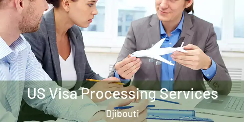  US Visa Processing Services Djibouti