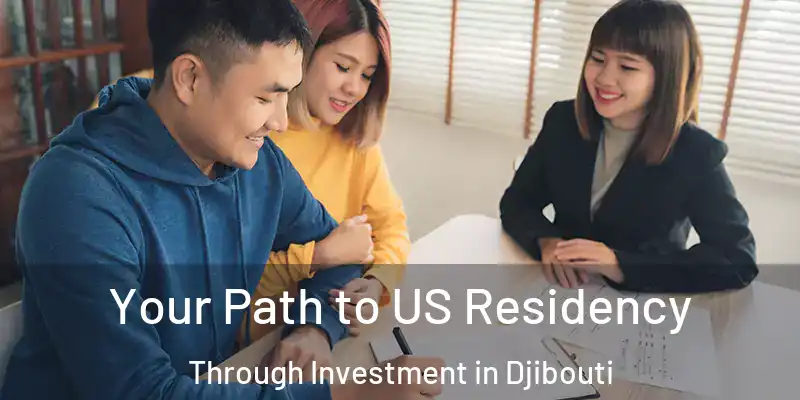  Your Path to US Residency Through Investment in Djibouti